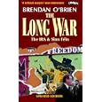 The Long War: IRA and Sinn Fein from Armed Struggle to Peace Talks