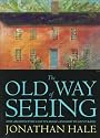 The Old Way of Seeing: How Architecture Lost Its Magic and How to Get it Back