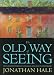 The Old Way of Seeing: How Architecture Lost Its Magic - And How to Get It Back
