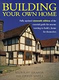 Building Your Own Home: The Essential Guide to Anyone Wanting to Build a Home for Themselves