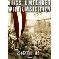 Heiss umfehdet, wild umstritten. Geschichtsmythen in Rot-Weiss-Rot