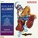 Nielsen: Aladdin (Premiere Recording) - Mette Ejsing / Guido Paevatalu / The Danish National Radio Symphony Orchestra & Chamber Choir / Gennady Rozhdestvensky