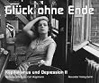 Kapitalismus und Depression II, Gl�ck ohne Ende: Buch zur Urauff�hrung von Frank Castorfs 'Elementarteilchen'-Inszenierung nach Texten von Michel ... Volksb�hne am Rosa-Luxemburg-Platz, Berlin