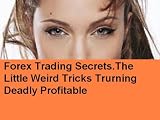 Forex Trading Secrets Underground Unknown Weird Tricks Turning You Millionaire - Buy Now