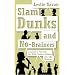 Slam Dunks and No-Brainers: Language in Your Life, the Media, Business, Politics, and, Like, Whatever