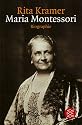 Maria Montessori. Leben und Werk einer großen Frau.