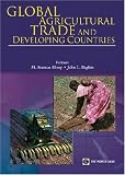 Global Agricultural Trade and Developing Countries (World Bank Trade and Development Series) (World Bank Trade and Development Series)