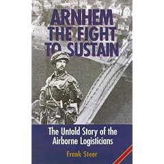 Arnhem: The Fight to Sustain: The Untold Story of the Airborne Logisticians (Battleground Europe)