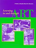 Learning In and Through Art: A Guide to Discipline Based Art Education