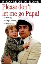 Please Don't Let Me Go, Papa!