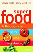 SuperFood. 14 Nahrungsmittel, die Ihr Leben ver&auml;ndern