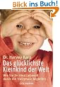 Das gl�cklichste Kleinkind der Welt: Wie Sie Ihr Kind liebevoll durch die Trotzphase begleiten