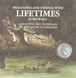 Lifetimes - A Beautiful Way to Explain Life and Death to ChilDr.en