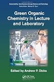 Green Organic Chemistry in Lecture and Laboratory (Sustainability)
