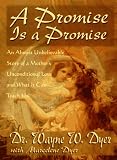 A Promise Is a Promise: An Almost Unbelievable Story of a Mother's Unconditional Love and What It Can Teach Us