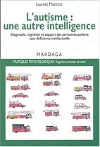 AUTISME (L') : UNE AUTRE INTELLIGENCE