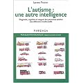 L'autisme, une autre intelligence : Diagnostic, cognition et support des personnes autistes sans d�ficience intellectuelle