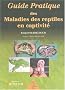 Guide pratique des maladies des reptiles en captivit�