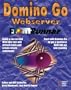 Domino Go Webserver FrontRunner: The Quick and Easy Guide to Establishing an Effective Web Presence