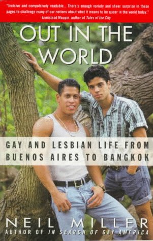 Out in the World: Gay and Lesbian Life from Buenos Aires to Bangkok