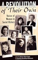 A Revolution Of Their Own: Voices Of Women In Soviet History