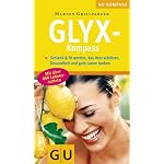 Glyx-Kompass: Schlank & fit werden, das Herz schützen, Gesundheit und gute Laune tanken. Mit über 800 Lebensmitteln
