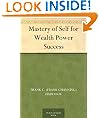 Mastery of Self for Wealth Power Success
