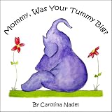 Mommy, Was Your Tummy Big?