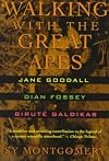 Walking With the Great Apes: Jane Goodall, Dian Fossey, Birute Galdikas