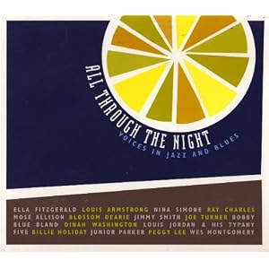 All Through The Night : Voices In Jazz And Blues by Louis Jordan & His Tympany Five, Billie Holiday, Junior Parker, Peggy Lee, and Wes Montgomery (Audio CD) - CD