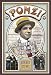 Ponzi: The Incredible True Story of the King of Financial Cons (Broadway Library of Larceny)