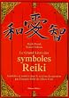 Le grand livre des symboles Reiki : Symboles et mantra dans le syst�me de gu�rison par l'�nergie Reiki de Mikao Usui