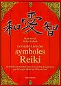 Le grand livre des symboles Reiki : Symboles et mantra dans le syst&egrave;me de gu&eacute;rison par l'&eacute;nergie Reiki de Mikao Usui