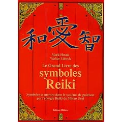 Le grand livre des symboles Reiki : Symboles et mantra dans le syst�me de gu�rison par l'�nergie Reiki de Mikao Usui