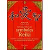 Le grand livre des symboles Reiki : Symboles et mantra dans le syst�me de gu�rison par l'�nergie Reiki de Mikao Usui