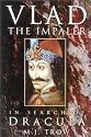 Vlad the Impaler: In Search of the Real Dracula
