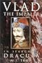 Vlad the Impaler: In Search of the Real Dracula