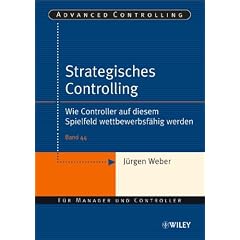 Strategisches Controlling: Wie Controller auf diesem Spielfeld wettbewerbsf�hig werden: Wie Controller Auf Diesem Spielfeld Wettbewerbsfahig Werden (Advanced Controlling)