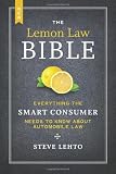 The New Lemon Law Bible: Everything the Smart Consumer Needs to Know about Automobile Law