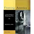 Framing America: A Social History of American Art