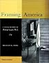 Framing America: A Social History of American Art Framing America: A Social History of American Art