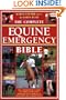 The Complete Equine Emergency Bible: The Comprehensive Guide to Coping with Every Horse-Related Emergency from First Aid to Road Safety