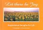 Let There be Joy: Inspirational Thoughts on Life