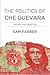 The Politics of Che Guevara: Theory and Practice