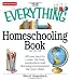 The Everything Homeschooling Book: All you need to create the best curriculum  and learning environment for your child (Everything Series)