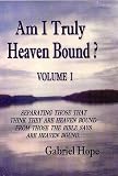 Am I Truly Heaven Bound?
 Volume 1 Subjects A-f,
Gabriel Hope