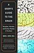 A User's Guide to the Brain: Perception, Attention, and the Four Theaters of the Brain