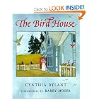 The Bird House by Cynthia Rylant and Barry Moser