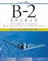 B-2 Spirit: The Most Capable War Machine on the Planet (Walter J. Boyne Military Aircraft)