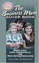 The Business Mom Guide Book: More Life, Less Overwhelm for Mom Entrepreneurs